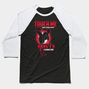 Touch Me And Your First Kung Fu Lesson Is Free Baseball T-Shirt